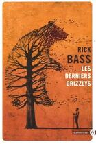 Couverture du livre « Les derniers grizzlys » de Rick Bass aux éditions Gallmeister