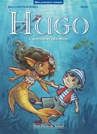 Couverture du livre « Hugo ; l'aventurier des mers » de Marc Cantin et Isabel Cantin et Maxa' aux éditions Clair De Lune