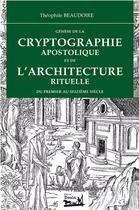 Couverture du livre « Génèse de la cryptographie apostolique et de l'architecture rituelle du premier au seizième siècle » de Theophile Beaudoire aux éditions Douin