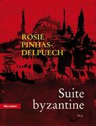 Couverture du livre « Suite byzantine » de Rosie Pinhas-Delpuech aux éditions Bleu Autour