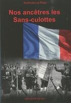 Couverture du livre « Nos ancêtres les sans-culottes » de Toulouse La Rose aux éditions Les Points Sur Les I