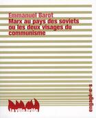 Couverture du livre « Marx au pays des soviets ou les deux visages du communisme » de Emmanuel Barot aux éditions La Ville Brule