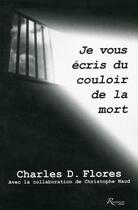 Couverture du livre « Je vous écris du couloir de la mort » de Charles D. Flores aux éditions Riveneuve