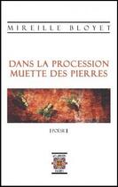 Couverture du livre « Dans la procession muette des pierres, poesie » de Bloyet Mireille aux éditions Rezobook
