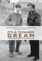 Couverture du livre « It's a teenager dream ; itinéraire d'un ingenieur du son » de Olivier Schmitt et Dominique Blanc-Francard aux éditions Le Mot Et Le Reste