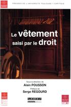 Couverture du livre « Le vêtement saisi par le droit » de Alain Pousson aux éditions Ifr
