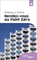 Couverture du livre « Rendez-vous au point zéro » de Frederique Le Teurnier aux éditions Feryane