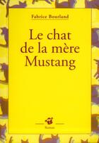 Couverture du livre « Le chat de la mère Mustang » de Fabrice Bourland aux éditions Thierry Magnier