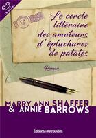 Couverture du livre « Le cercle littéraire des amateurs d'épluchures de patates » de Mary Ann Shaffer et Annie Barrows aux éditions Les Editions Retrouvees