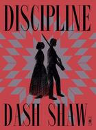 Couverture du livre « Discipline » de Dash Shaw aux éditions Ca Et La