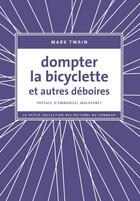 Couverture du livre « Dompter la bicyclette et autres déboires » de Mark Twain aux éditions Les Editions Du Sonneur