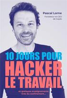 Couverture du livre « 10 jours pour hacker le travail » de Pascal Lorne aux éditions Nouveaux Debats Publics