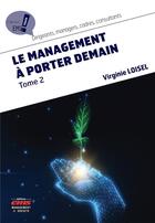 Couverture du livre « Le management à porter demain t.2 » de Virginie Loisel aux éditions Management Et Societe