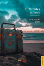 Couverture du livre « Différentes saisons » de Dominique Greyl aux éditions Jets D'encre