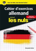 Couverture du livre « Cahier d'exercices allemand pour les nuls ; niveaux A1-A2 » de Alexandra Roche aux éditions First