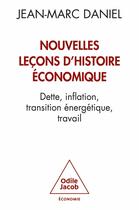 Couverture du livre « Nouvelles leçons d'histoire économique : Dette, inflation, transition énergétique, travail » de Jean-Marc Daniel aux éditions Odile Jacob