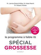 Couverture du livre « Le programme à faible IG spécial grossesse » de Jennie Brand-Miller et Kate Marsh et Robert Moses aux éditions Marabout