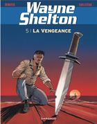 Couverture du livre « Wayne Shelton Tome 5 : la vengeance » de Thierry Cailleteau et Christian Denayer aux éditions Dargaud