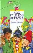 Couverture du livre « Alex Et Les Rois De L'Ecole » de Catherine Missonnier aux éditions Rageot