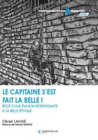 Couverture du livre « Le capitaine s'est fait la belle : Récit d'une évasion retentissante à la belle époque » de Olivier Lahaie aux éditions Lavauzelle