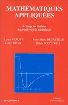 Couverture du livre « Mathematiques Appliquees ; A L'Usage Des Etudiants Des Premiers Cycles Scientifiques » de Laure Beaury et Ali Beaury aux éditions Economica