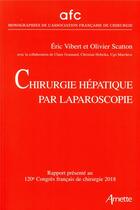 Couverture du livre « Chirurgie hépatique par Laparoscopie » de Eric Vibert et Olivier Scatton aux éditions Arnette