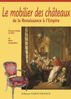 Couverture du livre « Le mobilier des châteaux de la renaissance à l'empire » de Thieffry Witt-Champ aux éditions Ouest France