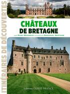 Couverture du livre « Châteaux de Bretagne » de Marc Deceneux aux éditions Ouest France