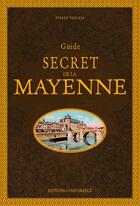 Couverture du livre « Guide secret de la Mayenne » de Pierre Deslais aux éditions Ouest France