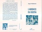 Couverture du livre « L'absence du destin » de Roger Parsemain aux éditions L'harmattan