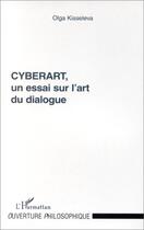 Couverture du livre « Cyberart, un essai sur l'art du dialogue » de Olga Kisseleva aux éditions L'harmattan