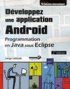 Couverture du livre « Développez une application Android ; programmation en Java sous Eclipse (2e édition) » de Serge Ungar aux éditions Eni