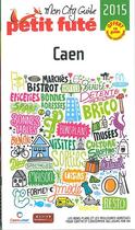 Couverture du livre « Caen 2015 petit fute » de Collectif Petit Fute aux éditions Le Petit Fute