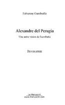 Couverture du livre « Alexandre del perugia » de Fabienne Gambrelle aux éditions Editions Le Manuscrit
