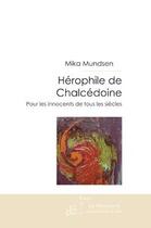 Couverture du livre « Hérophile de Chalcedoine ; pour les innocents de tous les siècles » de Mika Mundsen aux éditions Le Manuscrit