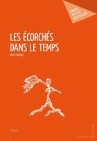 Couverture du livre « Les écorchés dans le temps » de Carangi Alain aux éditions Publibook