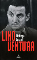 Couverture du livre « Lino Ventura » de Philippe Durant aux éditions First