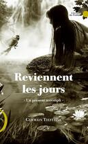 Couverture du livre « Reviennent les jours ; un présent accompli » de Germain Tieffaine aux éditions Le Publieur