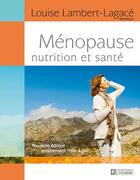 Couverture du livre « Ménopause ; nutrition et santé » de Louise Lambert-Lagace aux éditions Les Éditions De L'homme