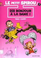 Couverture du livre « Le Petit Spirou Tome 1 : dis bonjour à la dame ! » de Tome et Janry aux éditions Dupuis