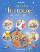 Couverture du livre « Les jolies histoires des tout-petits ; pour les enfants à partir de 2 ans » de Flores Nina et Clara Suetens aux éditions Chantecler