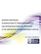 Couverture du livre « Bonnes pratiques, planification et dimensionnement des infrastructures de stockage et de serveur en environnement virtuel » de Cedric Georgeot aux éditions Books On Demand