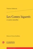 Couverture du livre « Les contes bigarrés et autres nouvelles » de Vladimir Odoievski aux éditions Classiques Garnier