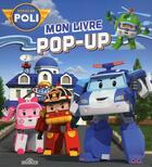 Couverture du livre « Robocar Poli ; mon livre pop-up » de  aux éditions Les Livres Du Dragon D'or