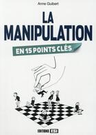 Couverture du livre « La manipulation en 15 points clés » de Anne Guibert aux éditions Editions Esi