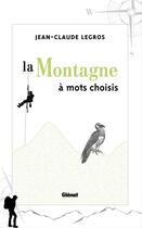 Couverture du livre « La montagne à mots choisis » de Jean-Claude Legros aux éditions Glénat Livres