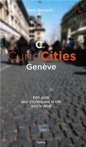 Couverture du livre « Curiocities Genève ; petit guide pour (re)découvrir la ville en détail » de Pierre Giamarchi aux éditions Slatkine