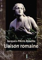 Couverture du livre « Liaison romaine » de Jean-Pierre Amette aux éditions Corps 16