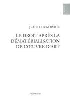 Couverture du livre « Le droit après la dématérialisation de l'oeuvre d'art » de Judith Ickowicz aux éditions Les Presses Du Reel