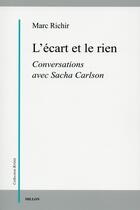 Couverture du livre « L'écart et le rien ; conversations avec Sacha Carlson » de Marc Richir et Sacha Carlson aux éditions Millon